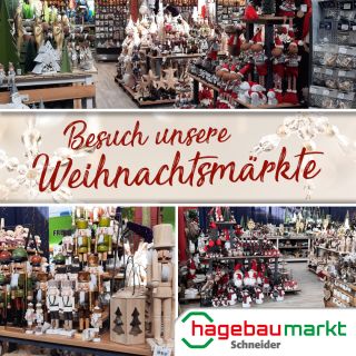 Ab sofort haben unsere Weihnachtsmärkte geöffnet.
	Hier findest Du Alles, was Du für dein weihnachtliches Zuhause benötigst:
	LED-Beleuchtung, Weihnachtsdeko, Kerzen, Christbäume, Baumschmuck, Christbaumständer… und vieles weitere mehr!
	
	Hole dir Weihnachten in dein Zuhause!Komm vorbei und lass dich inspirieren!
