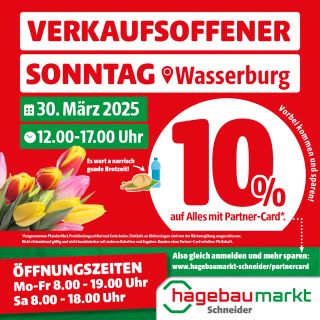 von 12.00 - 17.00 Uhr
	10% auf ALLES mit Partner-Card*!

1 Paar Wiener + Semmel 2,- €
	Getränk 1,50 €

	

		Also gleich anmelden und mehr sparen: zur Partner-Card Anmeldung

		Partner-Card jetzt auch digital in der hagebau App - JETZT DOWNLOADEN!
	
